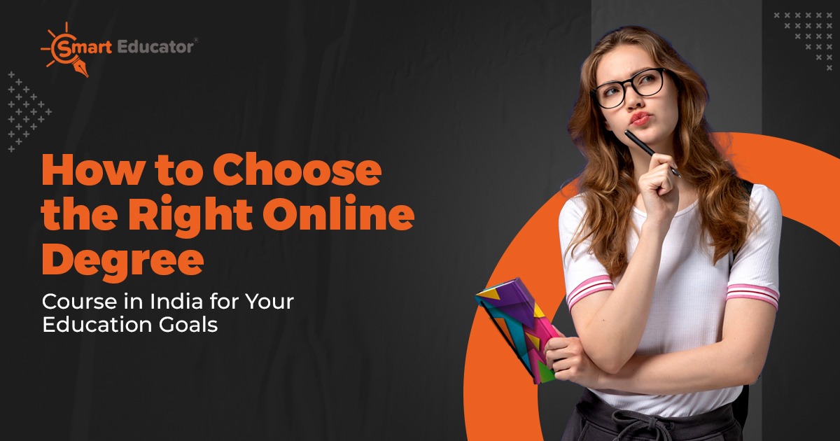 How to Choose the Right Online Degree Course in India for Your ...